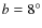 $b = 8^\circ$