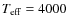 $T_{\rm eff} = 4000$