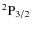 $^2{\rm P}_{3/2} $
