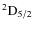 $^2{\rm D}_{5/2} $