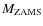 $M_{\rm ZAMS}$