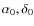 $\alpha_0, \delta_0$