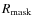 $R_{\rm mask}$