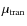 $\mu_{\rm tran}$