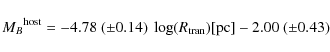 \begin{displaymath}{M_{B}}^{\rm host} = -4.78 \ (\pm 0.14) \ \log(R_{\rm tran})[{\rm pc}] - 2.00 \ (\pm 0.43)
\end{displaymath}