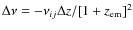 $\Delta\nu=-\nu_{ij} \Delta z/[1+z_{\rm em}]^2$