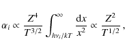 \begin{displaymath}%
\alpha_{i} \propto \frac{Z^4}{T^{3/2}} \int_{h\nu_i/k T}^\infty \frac{{\rm d}x}{x^2}
\propto \frac{Z^2}{T^{1/2}}\,,
\end{displaymath}