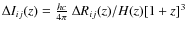 $\Delta I_{ij}(z)= \frac{hc}{4\pi}~\Delta R_{ij}(z)/H(z)[1+z]^3$