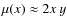 $\mu(x)\approx 2x~y$