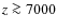 $z\ga 7000$