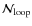 ${\mathcal{N}_{\rm loop}}$