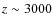 $z\sim 3000$