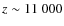 $z\sim 11~000$