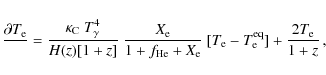 \begin{displaymath}%
\frac{\displaystyle\partial T_{\rm e}}{\displaystyle\partia...
... e}}
~[T_{\rm e}-T_{\rm e}^{\rm eq}]+\frac{2T_{\rm e}}{1+z}\,,
\end{displaymath}