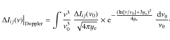 \begin{displaymath}%
\left.\Delta I_{ij}(\nu)\right\vert _{\rm Doppler}=
\int\fr...
...{\rm e}})^2}{4{y_{\rm e}}}}
~\frac{{\,\rm d}\nu_0}{\nu_0}\cdot
\end{displaymath}