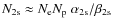 $N_{\rm 2s}\approx N_{\rm e}N_{\rm p}~\alpha_{\rm 2s}/\beta_{\rm 2s}$
