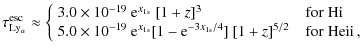 $\displaystyle \tau^{\rm esc}_{\rm Ly_\alpha} \approx
\left \{ \begin{array}{ll}...
... x_{\rm 1s}/4}]~[1+z]^{5/2} &\;\; {\rm for\; He {\sc ii}}\,,
\end{array}\right.$