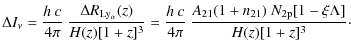 $\displaystyle %
\Delta I_\nu=\frac{h~c}{4\pi}~\frac{\Delta R_{\rm Ly_\alpha}(z)...
...c{h~c}{4\pi}~\frac{A_{21}(1+n_{21})~N_{\rm 2p}[1-\xi\Lambda]}{H(z)[1+z]^3}\cdot$