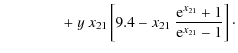 $\displaystyle \qquad\quad\quad + ~y~x_{21}\left[ 9.4-x_{21}~\frac{{\rm e}^{x_{21}}+1}{{\rm e}^{x_{21}}-1} \right]\cdot$