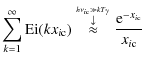 $\displaystyle \sum_{k=1}^{\infty} {\rm Ei}(k{x_{i\rm c}}) \stackrel{\stackrel{h...
...kT_{\gamma}}{\downarrow}}{\approx}
\frac{{\rm e}^{-{x_{i\rm c}}}}{{x_{i\rm c}}}$
