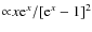 ${\propto}x {\rm e}^x/[{\rm e}^x-1]^2$