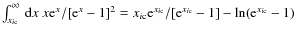 $\int_{x_{i\rm c}}^\infty {\,\rm d}x~ x {\rm e}^x/[{\rm e}^x-1]^2={x_{i\rm c}}{\rm e}^{x_{i\rm c}}/[{\rm e}^{x_{i\rm c}}-1]-\ln({\rm e}^{x_{i\rm c}}-1)$