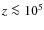 $z\la 10^5$