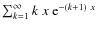 $\sum_{k=1}^\infty k~x~{\rm e}^{-(k+1)~x}$