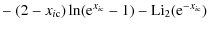 $\displaystyle - ~ (2-{x_{i\rm c}})\ln({\rm e}^{x_{i\rm c}}-1)-{\rm Li}_2({\rm e}^{-{x_{i\rm c}}})$