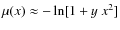 $\mu(x)\approx -\ln[1+y~x^2]$