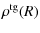 $\displaystyle \rho^{\rm {tg}}(R)$