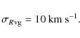 \begin{displaymath}{\sigma_R}_{\rm {vg}} = 10~\rm {km~s}^{-1}.
\end{displaymath}