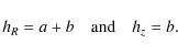 \begin{displaymath}h_R=a+b \quad \textrm{and} \quad h_z=b.
\end{displaymath}