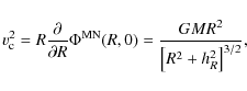 \begin{displaymath}v_{\rm {c}}^2 = R \frac{\partial}{\partial R}\Phi^{\rm {MN}}(R,0) =\frac{GMR^2}{\left[ R^2 + h_R^2 \right]^{3/2}},
\end{displaymath}