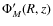$\Phi'_{M}(R,z)$