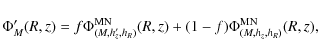 \begin{displaymath}\Phi'_{M}(R,z) = f \Phi^{\rm {MN}}_{(M,h_z',h_R)}(R,z) + (1-f) \Phi^{\rm {MN}}_{(M,h_z,h_R)}(R,z),
\end{displaymath}