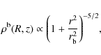 \begin{displaymath}\rho^{\rm {b}}(R,z) \propto {\left( 1+ \frac{r^2}{r_{\rm {b}}^2} \right)^{-5/2}},
\end{displaymath}