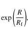 \begin{displaymath}\exp{\left(\frac{R}{R_{\rm {f}}}\right)},
\end{displaymath}