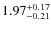 $\rm 1.97^{+0.17}_{-0.21}$