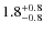 $\rm 1.8^{+0.8}_{-0.8}$