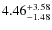 $\rm 4.46^{+3.58}_{-1.48}$