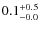 $\rm0.1^{+0.5}_{-0.0}$