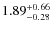 $\rm 1.89^{+0.66}_{-0.28}$