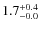 $\rm 1.7^{+0.4}_{-0.0}$