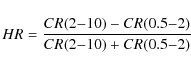 \begin{displaymath}%
HR=\frac{CR(2{-}10)-CR(0.5{-}2)}{CR(2{-}10)+CR(0.5{-}2)}
\end{displaymath}