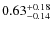 $\rm0.63^{+0.18}_{-0.14}$