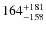 $\rm 164_{-158}^{+181}$