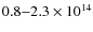 $0.8{-}2.3\times 10^{14}$