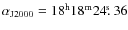 $\alpha_{\rm J2000}=18^{\rm h}18^{\rm m}24\hbox{$.\!\!^{\rm s}$ }36$