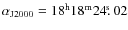 $\alpha_{\rm
J2000}=18^{\rm h}18^{\rm m}24\hbox{$.\!\!^{\rm s}$ }02$